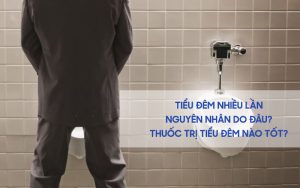 Tiểu đêm nhiều lần có thể do nhiều nguyên nhân gây ra, với mỗi nguyên nhân sẽ có những thuốc điều trị khác nhau 